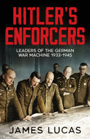 Hitler's Enforcers : Leaders of the German War Machine, 1939-45-9781800329874