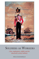 Soldiers as Workers : Class, employment, conflict and the nineteenth-century military-9781800348974