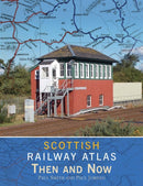 Scottish Railway Atlas Then and Now-9781800350342