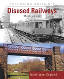 Exploring Britain''s Disused Railways
