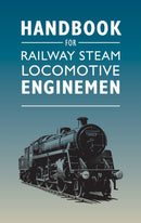 Handbook for Railway Steam Locomotive Enginemen-9781800352889