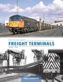 British Railways Freight Terminals Since 1960-9781800352926