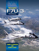 Famous American Aircraft: Vought F7U-3 Cutlass-9781800352940