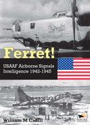 Ferret! : USAAF Airborne Signals Intelligence Development and Operations 1942-1945-9781800352971