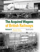The Acquired Wagons of British Railways Volume 6 : Minerals, Opens & Vehicle-carriers-9781800353077