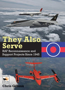 They Also Serve : RAF Reconnaissance and Support Projects Since 1945-9781800353084