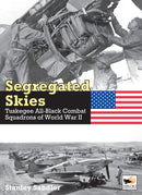 Segregated Skies : Tuskegee All-Black Combat Squadrons of World War 2-9781800353114