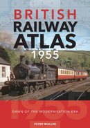 British Railway Atlas 1955 : Dawn of the Modernisation Era-9781800353213