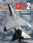 TSR2 : Britain's Lost Cold War Strike Aircraft: Revised and Updated Edition-9781800353312