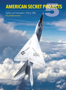 American Secret Projects 5 : Fighters and Interceptors 1950 to 1980-9781800353466