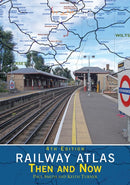 Railway Atlas Then & Now 4th Edition-9781800353480