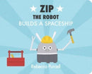 Zip the Robot Builds a Spaceship-9781800360174