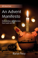 An Advent Manifesto : Daily readings and reflections from Isaiah and Luke-9781800390942