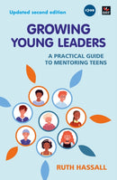 Growing Young Leaders : A practical guide to mentoring teens-9781800391284