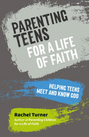 Parenting Teens for a Life of Faith : Helping teens meet and know God-9781800391635