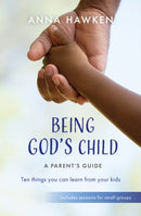Being God''s Child: A Parent’s Guide