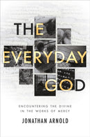 The Everyday God : Encountering the divine in the works of mercy-9781800392106