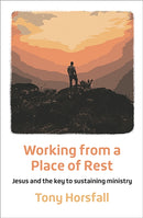 Working from a Place of Rest : Jesus and the key to sustaining ministry-9781800392205