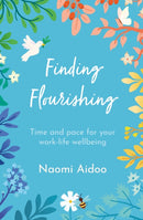 Finding Flourishing : Time and pace for your work-life wellbeing-9781800392748