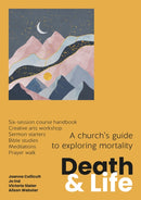 Death and Life : A church's guide to exploring mortality-9781800392830