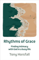 Rhythms of Grace : Finding intimacy with God in a busy life-9781800393271