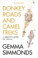 Donkey Roads and Camel Treks : A pilgrim's guide for Advent-9781800393479