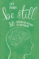 Be Still : 30 devotions for those who feel anything but-9781800393974