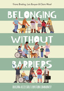 Belonging without Barriers : Building accessible Christian community-9781800394209