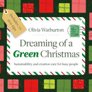 Dreaming of a Green Christmas : Sustainability and creation care for busy people-9781800394308