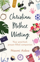 Christian. Mother. Working : Your practical, prayer-filled companion-9781800394384