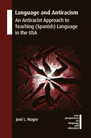 Language and Antiracism : An Antiracist Approach to Teaching (Spanish) Language in the USA-9781800410435