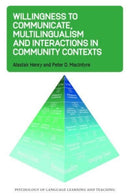 Willingness to Communicate, Multilingualism and Interactions in Community Contexts-9781800411937
