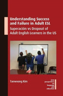 Understanding Success and Failure in Adult ESL : Superacion vs Dropout of Adult English Learners in the US-9781800412392