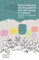 Researching and Teaching Speech Acts with Young L2 Learners : Beneath the Linguistic Surface-9781800412699
