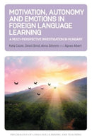 Motivation, Autonomy and Emotions in Foreign Language Learning : A Multi-Perspective Investigation in Hungary-9781800412743