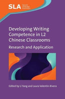 Developing Writing Competence in L2 Chinese Classrooms : Research and Application-9781800413030