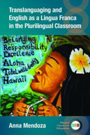 Translanguaging and English as a Lingua Franca in the Plurilingual Classroom-9781800413429