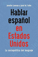 Hablar espanol en Estados Unidos : La sociopolitica del lenguaje-9781800413931