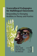 Transcultural Pedagogies for Multilingual Classrooms : Responding to Changing Realities in Theory and Practice-9781800414396