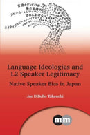 Language Ideologies and L2 Speaker Legitimacy : Native Speaker Bias in Japan-9781800414648