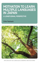 Motivation to Learn Multiple Languages in Japan : A Longitudinal Perspective-9781800414839