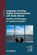 Language Learning, Digital Communications and Study Abroad : Identity and Belonging in Translocal Contexts-9781800415041