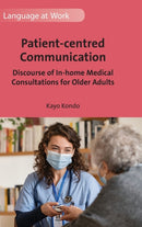 Patient-centred Communication : Discourse of In-home Medical Consultations for Older Adults-9781800415881