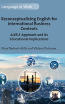 Reconceptualizing English for International Business Contexts : A BELF Approach and its Educational Implications-9781800415997