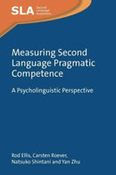 Measuring Second Language Pragmatic Competence : A Psycholinguistic Perspective-9781800417724