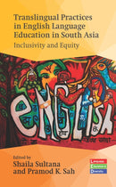 Translingual Practices in English Language Education in South Asia : Inclusivity and Equity-9781800418448