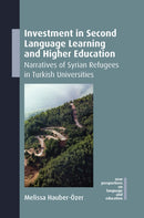 Investment in Second Language Learning and Higher Education : Narratives of Syrian Refugees in Turkish Universities-9781800419360