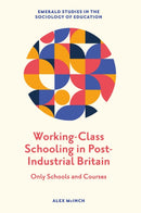 Working-Class Schooling in Post-Industrial Britain : Only Schools and Courses-9781800434691
