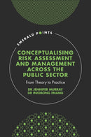 Conceptualising Risk Assessment and Management across the Public Sector : From Theory to Practice-9781800436930