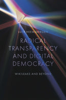 Radical transparency and digital democracy : Wikileaks and beyond-9781800437654